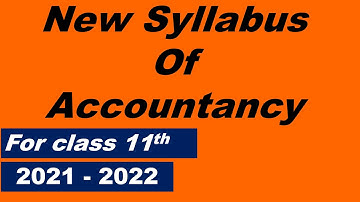 New accountancy syllabus for class 11 CBSE 2021 - 2022 | introduction to accounting class 11 | CBSE