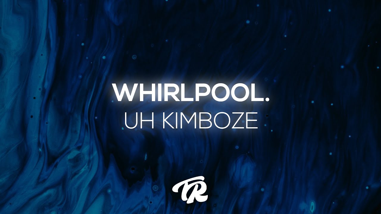 Uh Kimboze - whirlpool.