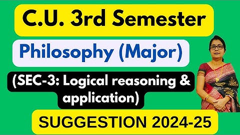 Cu 3rd Semester Philosophy (Major) (SEC- 3: Logical Reasoning & Application) SUGGESTION 2024-25