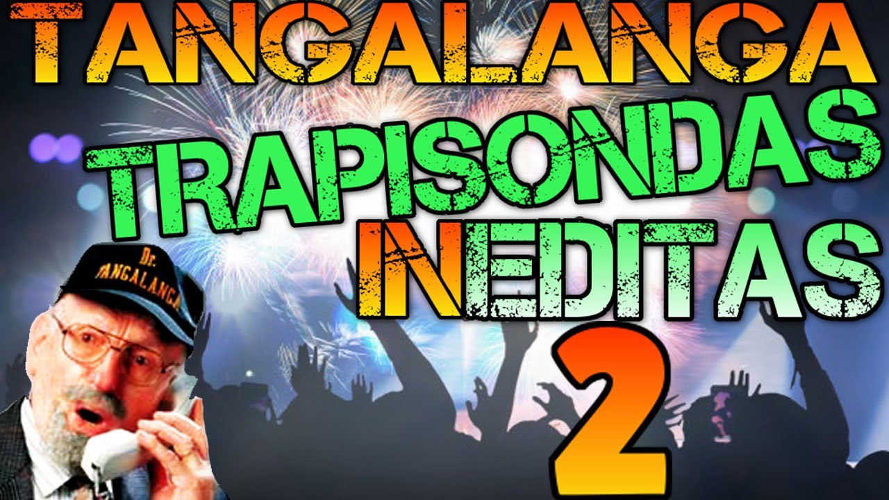 💥MEJORES LLAMADOS DE TANGALANGA👉TRAPISONDAS INEDITAS 2💥Para No Parar de Reir😂