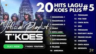 20 LAGU HITS KOES PLUS VOL.5 - COVER TKOES BAND - NUSANTARA 1 DAN 19 LAGU LAINNYA