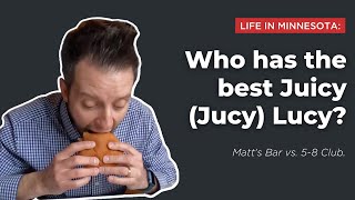 Who has the best Juicy(Jucy) Lucy? Matt's Bar vs. 5-8 Club.