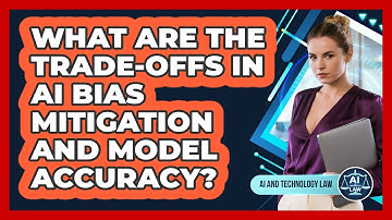 What Are The Trade-offs In AI Bias Mitigation And Model Accuracy? - AI and Technology Law
