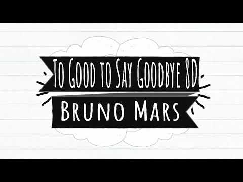 Bruno Mars - Too Good To Say Goodbye 8D Audio