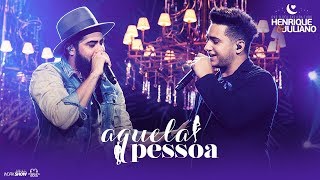 Henrique E Juliano  Aquela Pessoa  Dvd O Cu Explica Tudo letra
