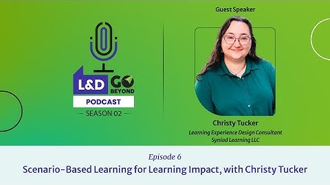 Scenario-Based Learning for Learning Impact, with Christy Tucker