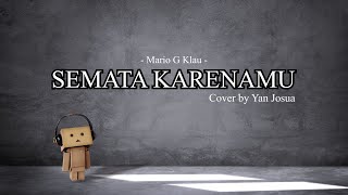 Semata Karenamu - Mario G Klau (Cover by Yan Josua   Lirik) #liriklagu #lirikmusik