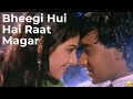 Bheegi Hui Hai Raat Magar (Full Song) | Ajay Devgn, Sonali Bendre | Diljale | 90's Romantic Hits