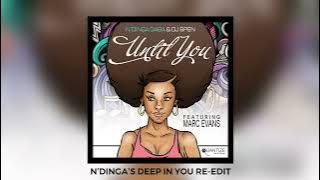 Until You (N’Dinga’s  Deep In You Re-Edit) - N’Dinga Gaba, DJ Spen, Marc Evans