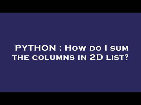 PYTHON : How do I sum the columns in 2D list?