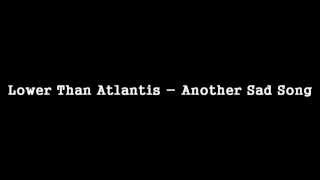 Lower Than Atlantis - Another Sad Song [HQ]