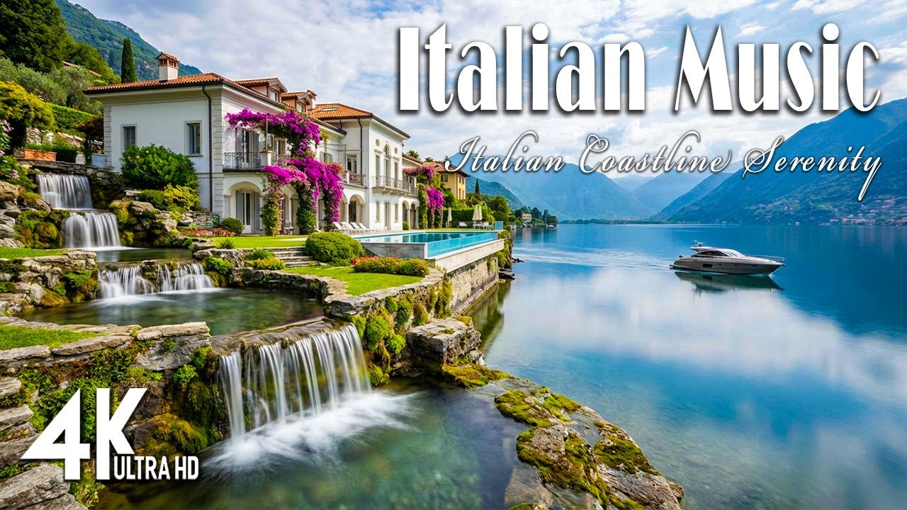 🎶 Relaxing Italian Music 🎶 2+ Hours Mediterranean Vibes from Amalfi Coast & Lake Como 4K