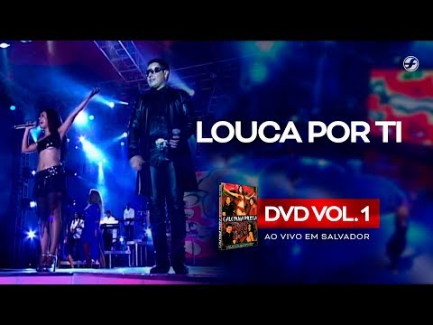Calcinha Preta - Louca Por Ti (Dus In The Wind) #AoVivoEmSalvador DVD Vol.1