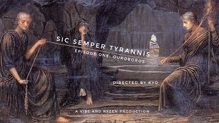 Sic Semper Tyrannis | Episode One: Ouroboros