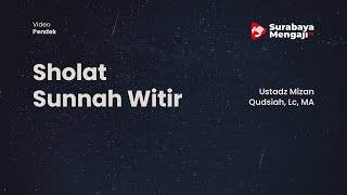 Sholat Sunnah Witir - Ustadz Mizan Qudsiah, Lc, MA