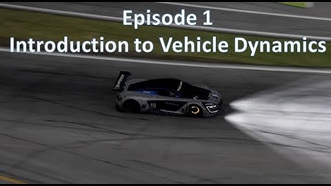 Vehicle Setup Bootcamp - Episode 1 - Introduction and basic Vehicle Dynamics