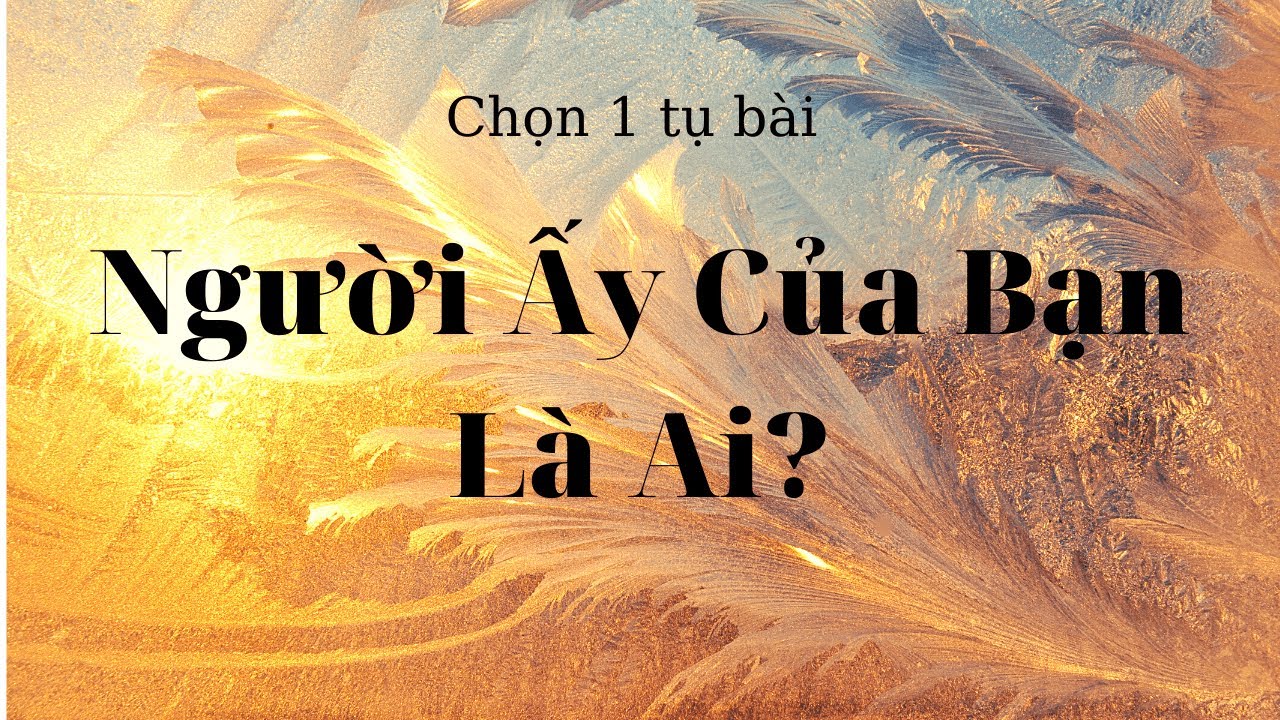 ✡️NGƯỜI ẤY CỦA BẠN LÀ AI?