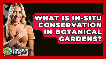 What Is In-situ Conservation In Botanical Gardens? - Ecosystem Essentials