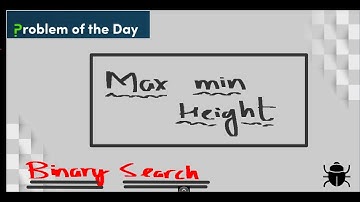 Max min Height | Problem Of The Day || Code Explanation