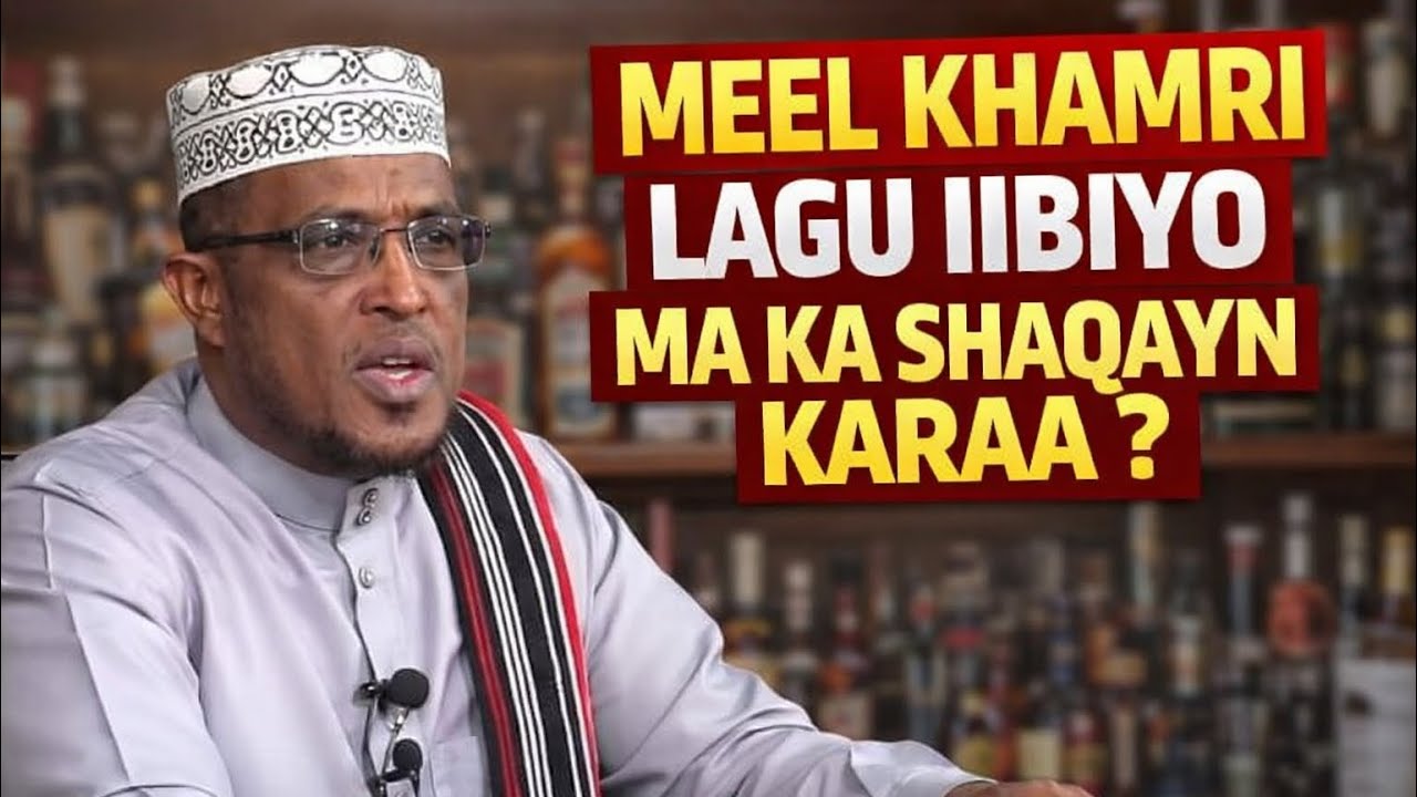 Meel Khamri Lagu Iibiyo Maka Shaqayn Karaa? Suaalo iyo jawaabo || sh mustafe dirir 