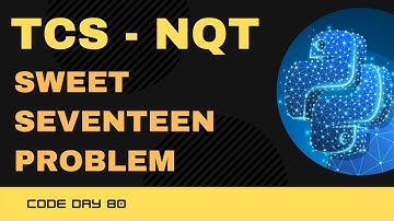 Code 80: TCS-NQT Sweet Seventeen Problem using Python | TCS NQT | 365 Days of Code