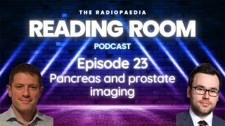 Pancreas and prostate imaging with Ed Godfrey and Joe Mullineux