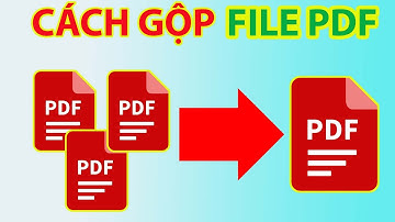 Cách Gộp File Pdf | Cách Gộp File Pdf Thành 1