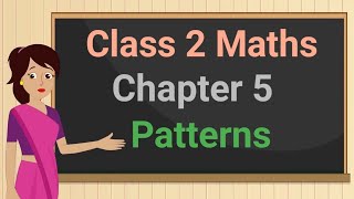 Class 2 Maths Chapter 5 'Patterns' (full chapter) cbse ncert