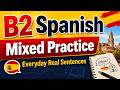 #6 B2 - Upper Intermediate Spanish Practice | Everything at B2 level - Part 6
