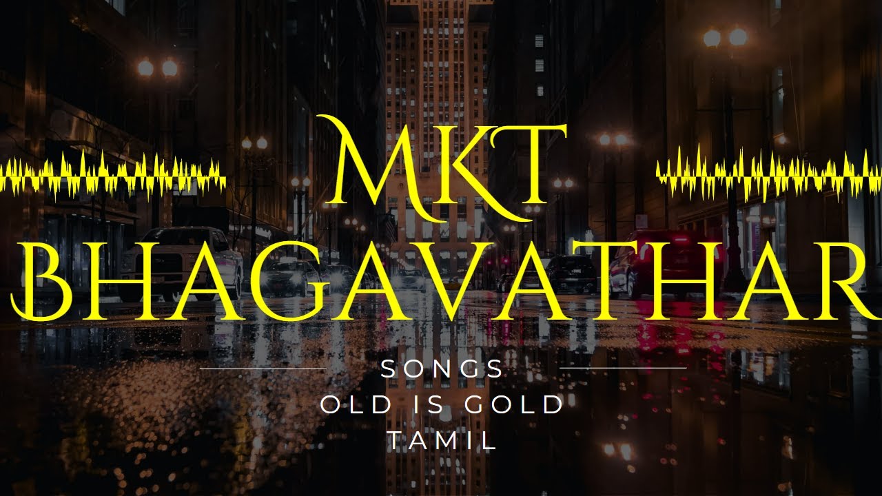 MKT Bhagavathar - Golden hit songs | Old is Gold | Tamil |