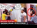 Smoking Prank on Boyfriend | Gone Extreme | Perfect Come Back | He was Super Angry