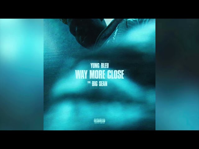 Yung Bleu - Way More Close