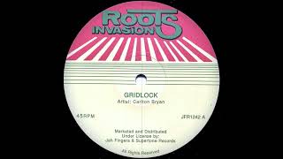 Carlton Bryan - Gridlock  (Roots Invasion)