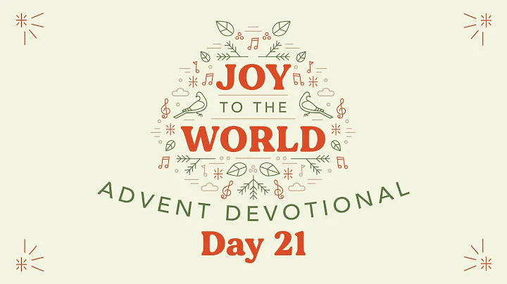 December 21st of Advent - Joy to the World - Pasto...