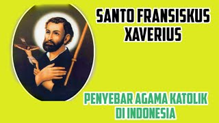Santo Fransiskus Xaverius : Penyebar Agama Katolik di Indonesia yang menjadi Orang Kudus Part I