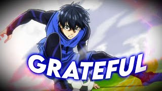 BLUE LOCK -《 AMV 》- GRATEFUL