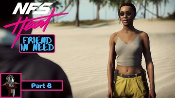 FRIEND IN NEED   Need for Speed Heat Walkthrough Part 8