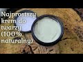 Naturalny KREM DO TWARZY (do każdej cery) ~najprostszy przepis