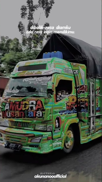 [STORY'WA 16DETIK].cocok buat story'wa kalian truck samudera Nusantara mbois sekali;)🤙