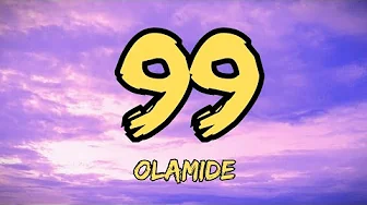 Olamide - 99 (Lyrics) ft. Seyi Vibez, Asake & Young Jonn Olamide - 99 (Lyrics) ft. Seyi Vibez, Asake & Young Jonn