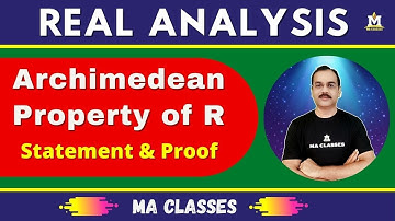 State and Prove Archimedean Property of Real Numbers || Real Analysis || MA CLASSES