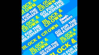 Block & Crown - Go For The Milkshake (Original Mix)