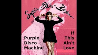 Purple Disco Machine - If This Ain't Love (Corsari RWK) ( feat. Sophie Ellis Bextor - GrooveJet)