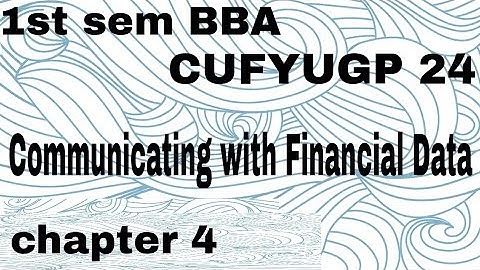 | 1st sem BBA CUFYUGP 24 Communicating with financial data Chapter 4|