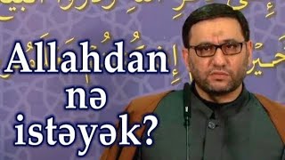 ALLAH'dan Nə isdəyək?