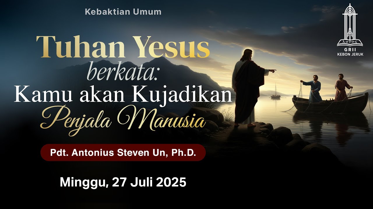 Pdt. Antonius Un - Tuhan Yesus Berkata: Kamu akan Kujadikan Penjala Manusia - KU - Minggu 27/7/25