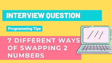 7 Different ways of Swapping 2 Numbers| Interview Preparation| Hindi