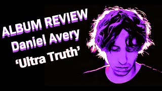 Unveiling &#39;Ultra Truth&#39;: Daniel Avery&#39;s Mind-Blowing Album Review