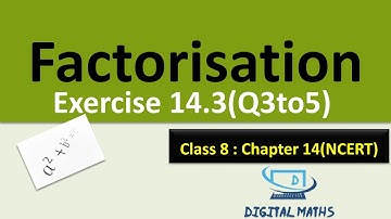Factorisation Class 8 Chapter 14 Exercise 14.3 | Q3to5 | NCERT | CBSE | Digital Maths