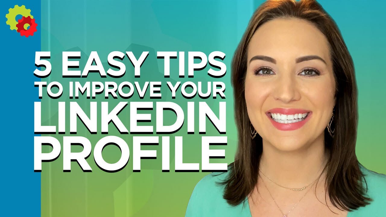5 Easy Tips to Instantly Improve Your LinkedIn Profile